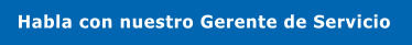 Habla con nuestro Gerente de Servicio